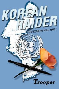 Title: Korean Raider: The Korean War 1952, Author: Trooper