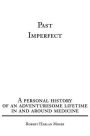 Past Imperfect: A personal history of an adventuresome lifetime in and around medicine