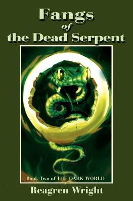 Fangs of the Dead Serpent: Book Two of THE DARK WORLD