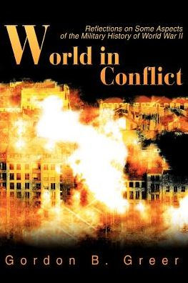 World Conflict: Reflections on Some Aspects of the Military History War II