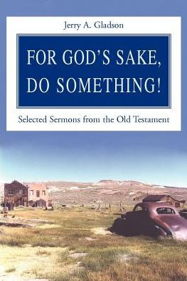 For God's Sake, Do Something!: Selected Sermons from the Old Testament
