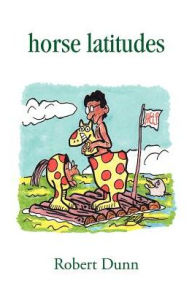 Title: Horse Latitudes, Author: Robert Dunn