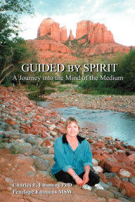 Title: Guided by Spirit: A Journey into the Mind of the Medium, Author: Charles F Emmons