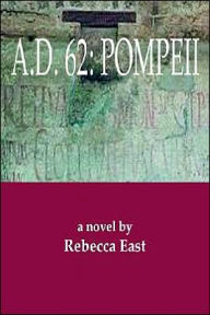 Title: A.D. 62: Pompeii, Author: Rebecca M East