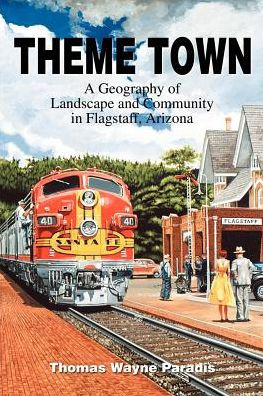 Theme Town: A Geography of Landscape and Community Flagstaff, Arizona