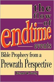 The Flow of Endtime Events: Bible Prophecy from a Prewrath Perspective