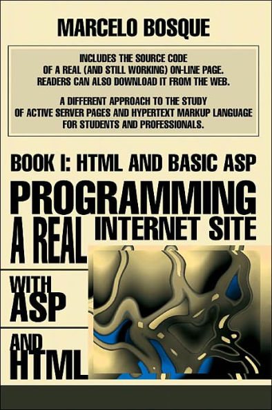 Programming a REAL Internet Site with ASP and HTML: Book I: HTML and Basic ASP