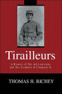 Tirailleurs: A History of the 4th Louisiana and the Acadians of Company H