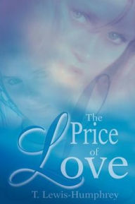 Title: The Price of Love, Author: T Lewis Humphrey