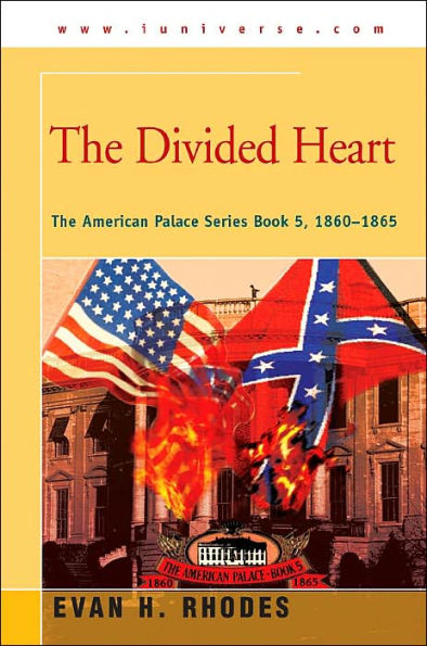 The Divided Heart: The American Palace Series Book 5, 1860-1865