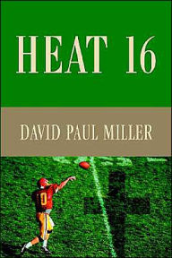 Title: Heat 16, Author: David Paul Miller