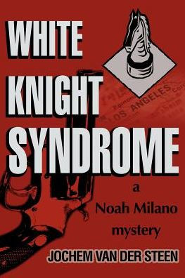 White Knight Syndrome: a Noah Milano mystery