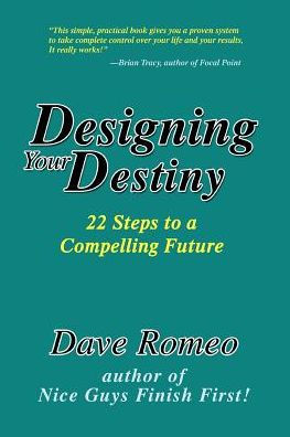 Designing Your Destiny: 22 Steps to a Compelling Future