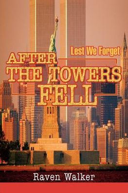 After The Towers Fell: Lest We Forget