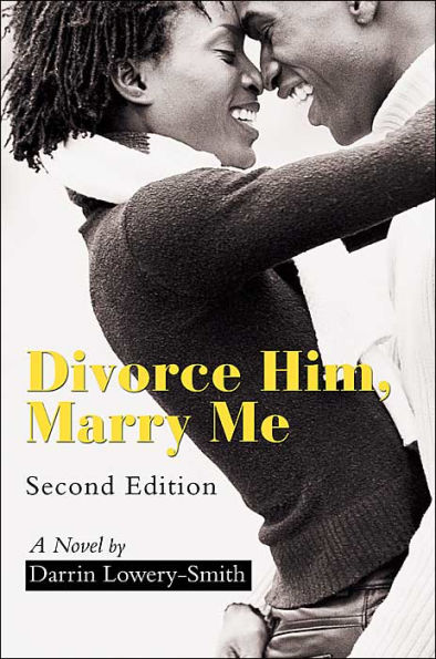Divorce Him, Marry Me: A Novel