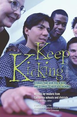 Keep Kicking, Volume 1: Stories that Give You a Kick and Stories to Keep You Kicking