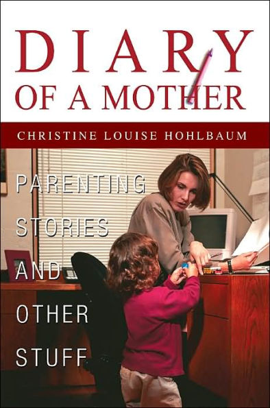 Diary of a Mother: Parenting Stories and Other Stuff