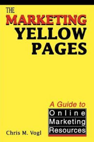 Title: The Marketing Yellow Pages, Author: Chris M. Vogl