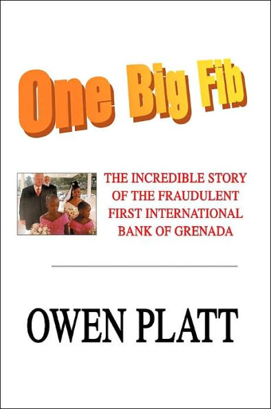 One Big Fib: the Incredible Story of Fraudulent First International Bank Grenada