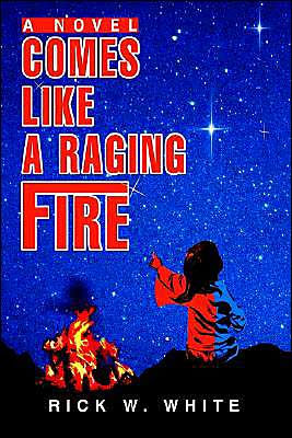Comes Like A Raging Fire: Novel