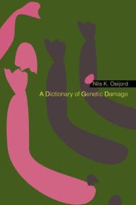 Title: A Dictionary of Genetic Damage, Author: Nils K Oeijord