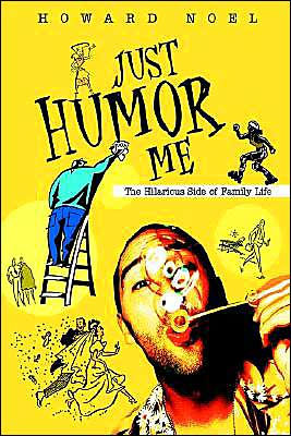 Just Humor Me: The Hilarious Side of Family Life