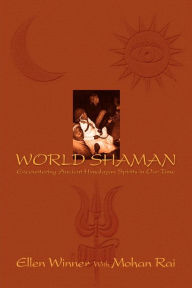 Title: World Shaman: Encountering Ancient Himalayan Spirits in Our Time, Author: Ellen Winner