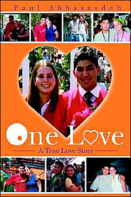 Title: One Love: A True Love Story, Author: Paul Abbaszadeh