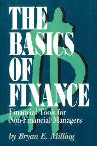 Title: The Basics of Finance: Financial Tools for Non-Financial Managers, Author: Bryan E Milling