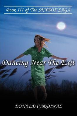 Dancing Near The Exit: Book III of The SKYBOX SAGA