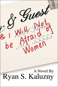 Title: & Guest: (And I Will Not Be Afraid of Women), Author: Ryan S Kaluzny