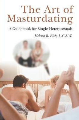 The Art of Masturdating: A Guidebook for Single Heterosexuals