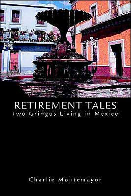 Retirement Tales: Two Gringos Living in Mexico