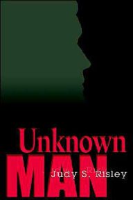 Title: Unknown Man, Author: Judy S Risley