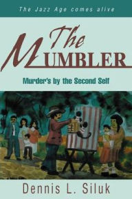 Title: The Mumbler: Murder's by the Second Self, Author: Dennis L Siluk