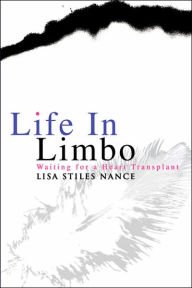 Title: Life in Limbo: Waiting for a Heart Transplant, Author: Lisa Stiles Nance