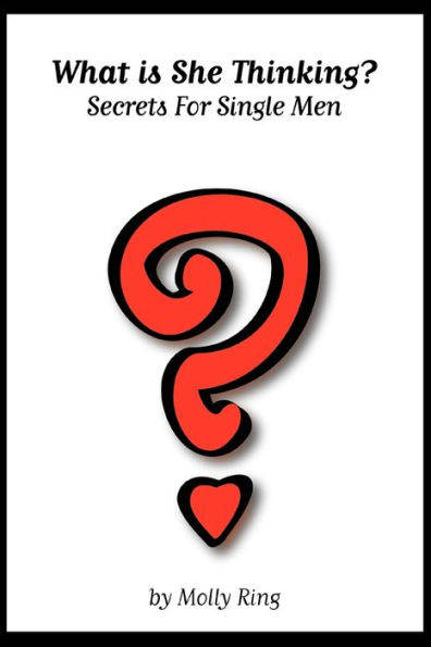 What Is She Thinking?: Secrets for Single Men