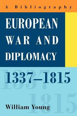 European War and Diplomacy, 1337-1815: A Bibliography
