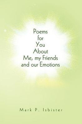 Poems for You About Me, my Friends and our Emotions