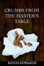 Crumbs from the Master's Table