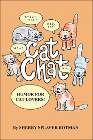 Title: Cat Chat: Humor for Cat Lovers, Author: Sherry Splaver Rotman