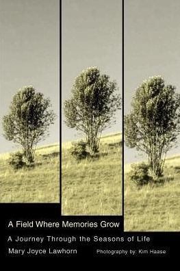 A Field Where Memories Grow: A Journey Through the Seasons of Life