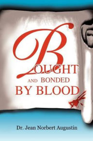Title: Bought and Bonded by Blood, Author: Jean Norbert Augustin