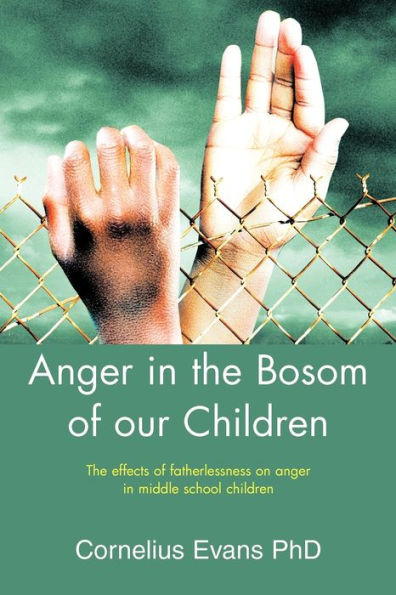 Anger in the Bosom of our Children: The effects of fatherlessness on anger in middle school children