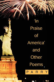 Title: 'In Praise of America' and Other Poems, Author: Parry