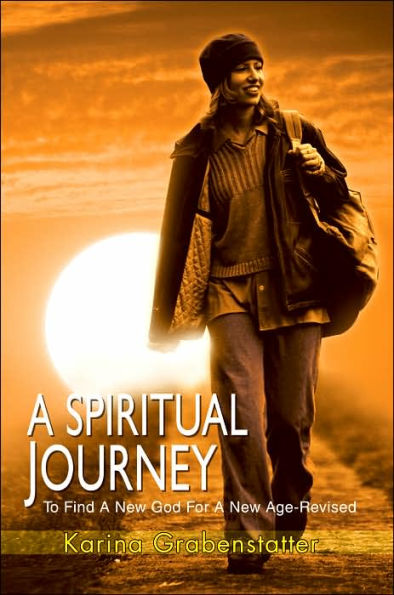 A Spiritual Journey: To Find A New God for A New Age