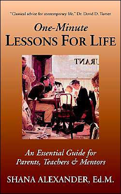 One-Minute Lessons For Life: An Essential Guide for Parents, Teachers & Mentors