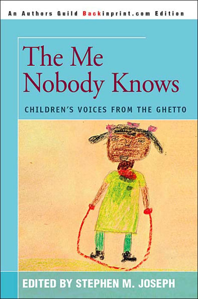 The Me Nobody Knows: Children's Voices from the Ghetto