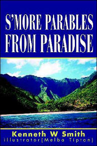 Title: S'more Parables from Paradise, Author: Kenneth W Smith