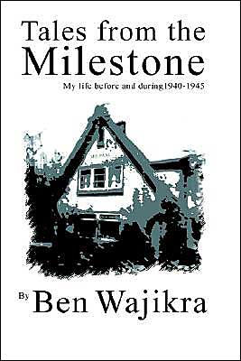 Tales from the Milestone: My Life Before and During 1940-1945